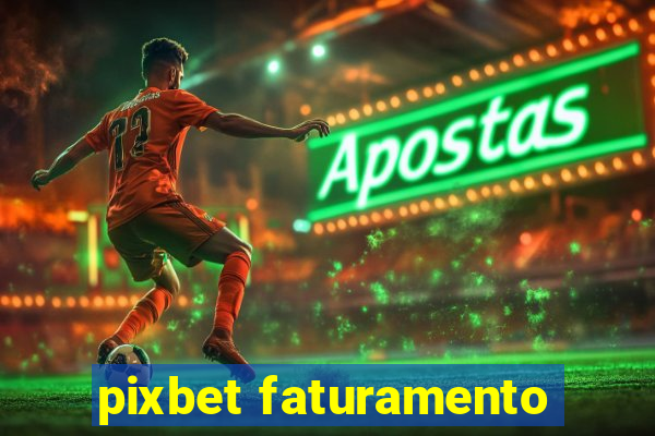 pixbet faturamento